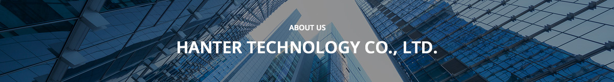 ABOUT US Hanter Technology Co., Ltd.